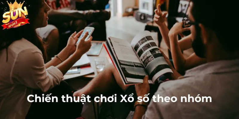 Chiến thuật chơi Xổ số theo nhóm siêu đơn giản 
